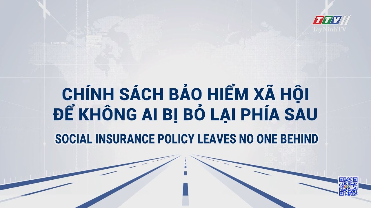 Social insurance policy leaves no one behind | POLICY COMMUNICATION | TayNinhTVToday